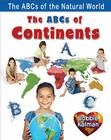 The ABCs of Continents (ABCs of the Natural World) By Bobbie Kalman Cover Image