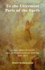 To the Uttermost Parts of the Earth: Legal Imagination and International Power 1300-1870 Cover Image