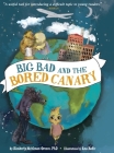 Big Bad and the Bored Canary By Kimberly Mehlman-Orozco, Ana Rodic (Illustrator) Cover Image