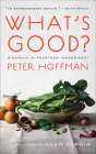 What's Good?: A Memoir in Fourteen Ingredients By Peter Hoffman Cover Image