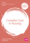 Complex Care in Nursing (Transforming Nursing Practice) By Sally-Anne Wherry (Editor), Nikki Buck (Editor) Cover Image