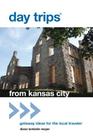 Day Trips(R) from Kansas City: Getaway Ideas For The Local Traveler (Day Trips from Washington) By Diana Lambdin Meyer Cover Image