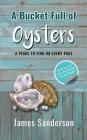 A Bucket Full of Oysters By James Sanderson Cover Image