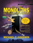 All the Monoliths in the Universe By Michael C. Goodwin, Joe Monson (Editor), Alan Dean Foster (Foreword by) Cover Image