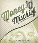 Money Mischief: Episodes in Monetary History By Milton Friedman, Wanda McCaddon (Read by) Cover Image