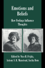 Emotions and Beliefs: How Feelings Influence Thoughts (Studies in Emotion and Social Interaction) By Nico H. Frijda (Editor), Antony S. R. Manstead (Editor), Sacha Bem (Editor) Cover Image