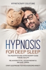 Hypnosis for Deep Sleep: The Meditation and Hypnotherapy Guide for Better Life. Relaxation to Fall Asleep Instantly, Release Stress. Start Slee By Hypnotherapy Solutions Cover Image