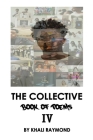 The Collective: Book of Poems IV By Savage Writer, Khali Raymond Cover Image