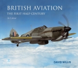 British Aviation: The First Half-Century By David Willis, Richard Molloy (Other) Cover Image