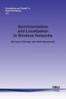 Synchronization and Localization in Wireless Networks (Foundations and Trends(r) in Signal Processing #30) By Bernhard Etzlinger, Henk Wymeersch Cover Image