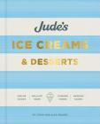 Jude's: A celebration of ice cream in 100 recipes By Alex Mezger, Chow Mezger Cover Image