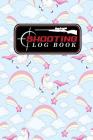 Shooting Log Book: Shooter Logbook, Shooters Notebook, Shooting Notebook, Shot Recording with Target Diagrams, Cute Unicorns Cover By Moito Publishing Cover Image