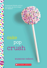 Cake Pop Crush: A Wish Novel By Suzanne Nelson Cover Image