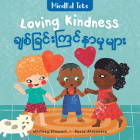 Mindful Tots: Loving Kindness (Bilingual Burmese & English) By Whitney Stewart, Rocio Alejandro (Illustrator) Cover Image