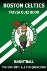 Boston Celtics Triivia Quiz Book: The One With All The Questions Cover Image