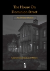 The House on Dominion Street: and Other Stories By Vincent Rospond (Editor), Graham McNeill, CL Werner, Duane Burke, Ben Stoddard, Guymer Cover Image