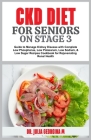 Ckd Diet for Seniors on Stage 3: Guide to Manage Kidney Disease with Complete Low Phosphorus, Low Potassium, Low Sodium, & Low Sugar Recipes Cookbook Cover Image