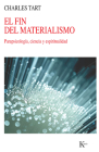 El fin del materialismo: Parapsicología, ciencia y espiritualidad By Charles Tart Cover Image