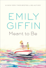 Meant to Be By Emily Giffin Cover Image