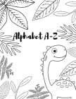 Alphabet A-Z: A funny dinosuar activity book for kids ages 4-8 -(A-Z ) Handwriting & Number Tracing & The maze game & Coloring page Cover Image