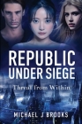 Republic Under Siege: Threat from Within By Michael J. Brooks, Xyana And Leilani Dewindt (Editor), Ida Jansson (Cover Design by) Cover Image