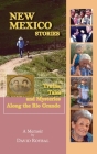 New Mexico Stories: Truths, Tales and Mysteries from Along the Río Grande By David Roybal Cover Image
