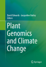 Plant Genomics and Climate Change By David Edwards (Editor), Jacqueline Batley (Editor) Cover Image