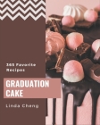 365 Favorite Graduation Cake Recipes: Unlocking Appetizing Recipes in The Best Graduation Cake Cookbook! By Linda Cheng Cover Image