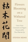 Flowers Blooming on a Withered Tree: Giun's Verse Comments on Dogen's Treasury of the True Dharma Eye By Steven Heine Cover Image