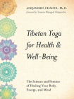 Tibetan Yoga for Health & Well-Being: The Science and Practice of Healing Your Body, Energy, and Mind By Alejandro Chaoul Cover Image