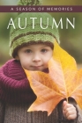 Autumn (A Season of Memories): A Gift Book / Activity Book / Picture Book for Alzheimer's Patients and Seniors with Dementia (Illustrated Stories) By Sunny Street Books Cover Image