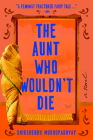 The Aunt Who Wouldn't Die: A Novel By Shirshendu Mukhopadhyay Cover Image