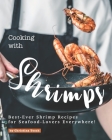 Cooking with Shrimps: Best-Ever Shrimp Recipes for Seafood-Lovers Everywhere! By Christina Tosch Cover Image
