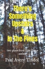 There's Something Upstairs & In The Pines By Paul Avery Tindol Cover Image
