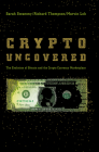 Crypto Uncovered: The Evolution of Bitcoin and the Crypto Currency Marketplace By Sarah Swammy, Richard Thompson, Marvin Loh Cover Image