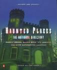 Haunted Places: The National Directory: Ghostly Abodes, Sacred Sites, UFO Landings, and Other Supernatural Locations Cover Image