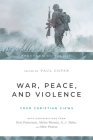 War, Peace, and Violence: Four Christian Views (Spectrum Multiview Book) Cover Image
