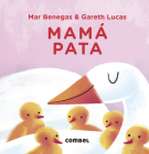 Mamá pata (Mamás) By Mar Benegas Cover Image