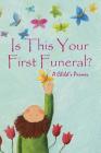 Is This Your First Funeral?: A Child's Primer Cover Image