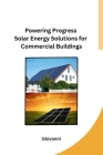 Powering Progress Solar Energy Solutions for Commercial Buildings Cover Image