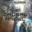 The Causal Angel (Jean Le Flambeur #3) By Hannu Rajaniemi, Roger Wayne (Read by) Cover Image