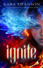 Ignite (The Phoenix Flame #1) By Kara Swanson Cover Image