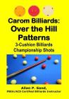 Carom Billiards: Over the Hill Patterns: 3-Cushion Billiards Championship Shots Cover Image
