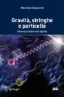 Gravità, Stringhe E Particelle: Una Escursione Nell'ignoto (I Blu) By Maurizio Gasperini Cover Image