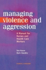 Management of Violence and Aggression: A Manual for Nurses and Health Care Workers Cover Image