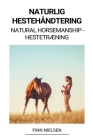 Naturlig Hestehåndtering (Natural Horsemanship - Hestetræning) Cover Image