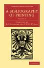 A Bibliography of Printing: With Notes and Illustrations By E. C. Bigmore (Compiled by), C. W. H. Wyman (Compiled by) Cover Image