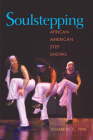Soulstepping: African American Step Shows By Elizabeth C. Fine Cover Image