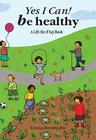 Yes I Can! Be Healthy: A Lift-the-Flap Book By Emma Brownjohn, Emma Brownjohn (Illustrator) Cover Image