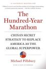 The Hundred-Year Marathon: China's Secret Strategy to Replace America as the Global Superpower Cover Image